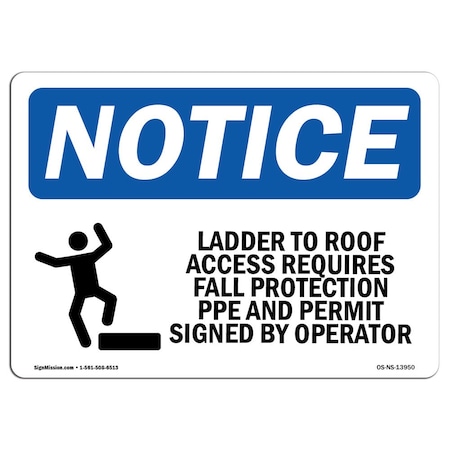 Signmission OSHA Notice Sign, 12" Height, 18" Width, Ladder To Roof Access Requires Sign With Symbol, Landscape OS-NS-D-1218-L-13950